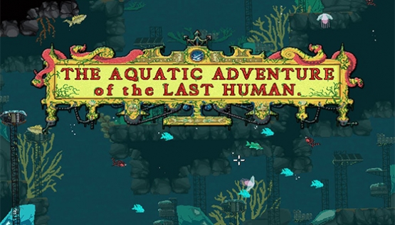 The Aquatic Adventure of the Last Human