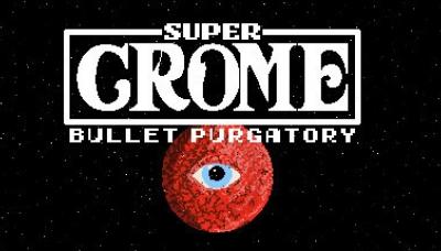 Super Crome: Bullet Purgatory