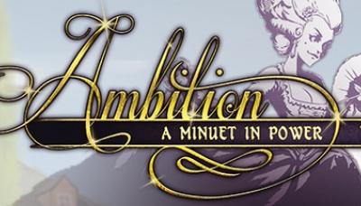 Ambition: A Minuet in Power