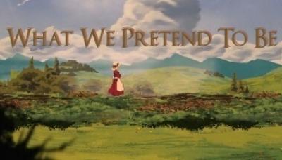 What We Pretend to Be