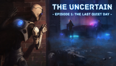 The Uncertain: Episode 1 - The Last Quiet Day