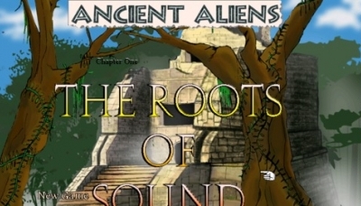 Ancient Aliens: Chapter 1 - The Roots of Sound