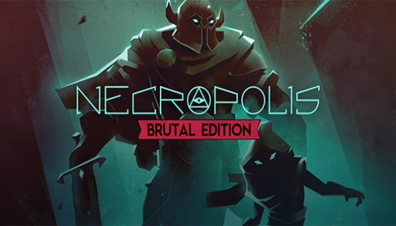 NECROPOLIS: BRUTAL EDITION