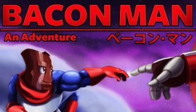 Bacon Man: An Adventure