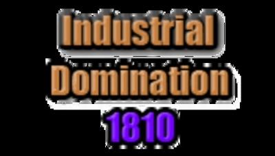 Industrial Domination 1810