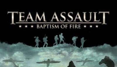 Team Assault: Baptism of Fire