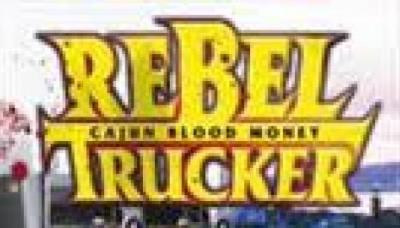Rebel Trucker: Cajun Blood Money