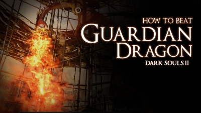 Dark Souls II - How to Beat Guardian Dragon Boss