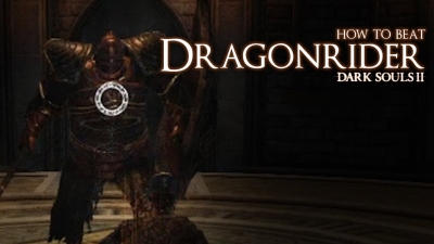 Dark Souls II - How to beat the Dragonrider Boss