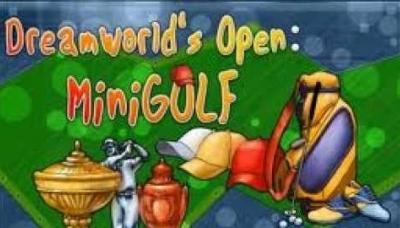 Dreamworld&#039;s Open: Mini Golf