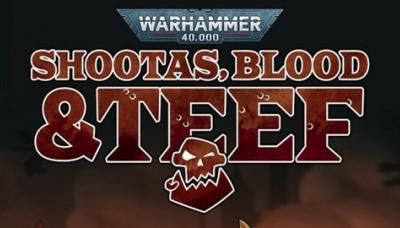 Warhammer 40,000: Shootas, Blood &amp; Teef