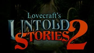 Lovecraft&#039;s Untold Stories 2