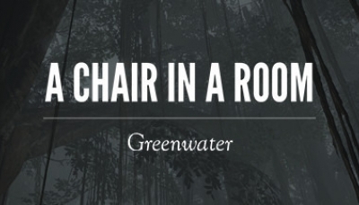 A Chair in a Room: Greenwater
