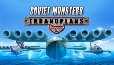 Soviet Monsters: Ekranoplans