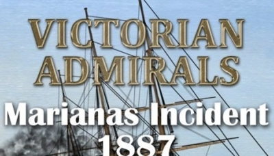 Victorian Admirals: Marianas Incident 1887
