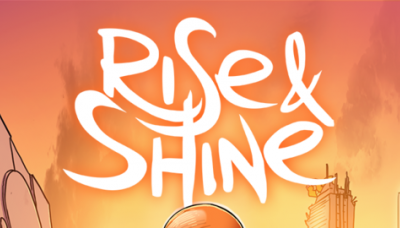 Rise &amp; Shine