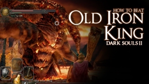 Dark Souls II - How to beat the Old Iron King boss