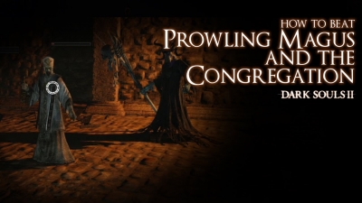 Dark Souls II - How to Beat the Prowling Magus and the Congregation Boss