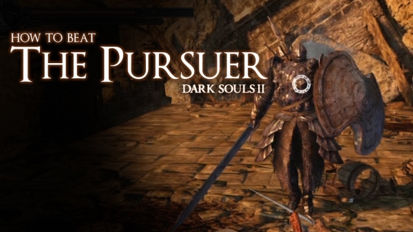 Dark Souls 2 - How to Beat the Pursuer