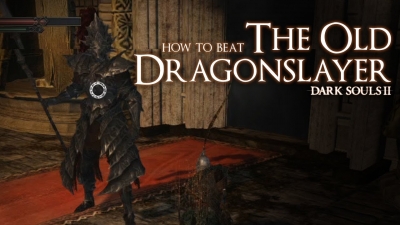 Dark Souls II - How to beat the Old Dragonslayer Boss