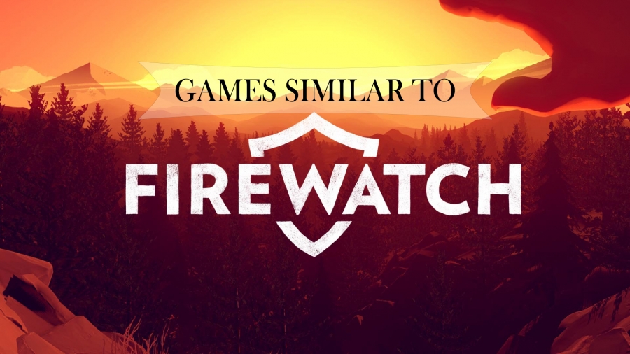 Games similar to Firewatch