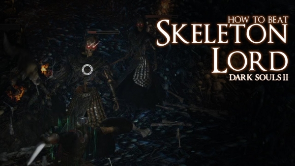 Dark Souls 2 - How to Beat the Skeleton Lords Boss