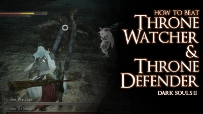 Dark Souls II - How to beat Throne Watcher and Throne Defender bosses